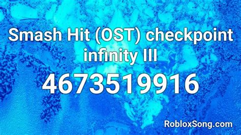 Smash Hit (OST) checkpoint infinity III Roblox ID - Roblox music codes