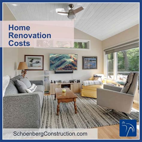 Home Renovation Costs Schoenberg Construction Inc