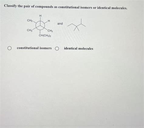 Solved Classify The Pair Of Compounds As Constitutional Chegg