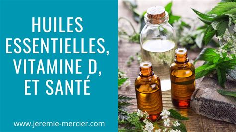 Huiles essentielles vitamine D et santé YouTube