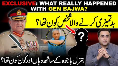 Exclusive What Really Happened To Gen Bajwa Who Was The Person