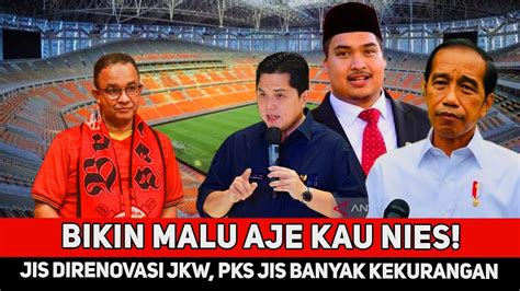 Betapa Malunya Kau Nies Stadion Jis Mau Direnovasi Jokowin Pks Akui