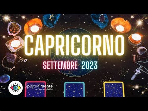 OROSCOPO CAPRICORNO SETTEMBRE 2023 CON I TAROCCHI Tarocchicapricorno