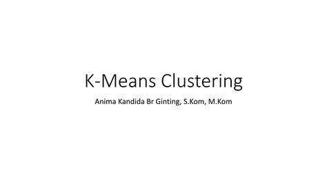 Algoritma Klasifikasi K Means Clustering Pptx