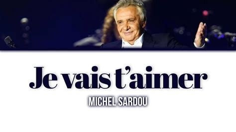 Michel Sardou Je Vais T Aimer Lyrics Paroles Youtube