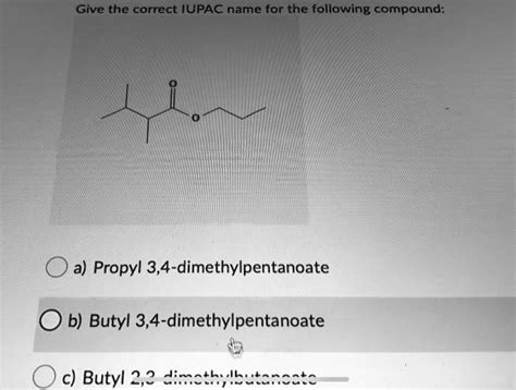 Give The Correct Iupac Name For The Following Compoun Solvedlib