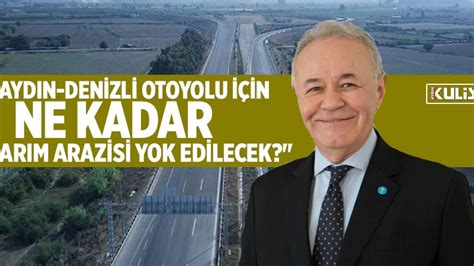 Ayd N Denizli Otoyolu I In Ne Kadar Tar M Arazisi Yok Edilecek