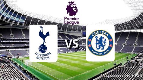 Link Live Streaming Tottenham Vs Chelsea Liga Inggris Selasa Jam 03 00