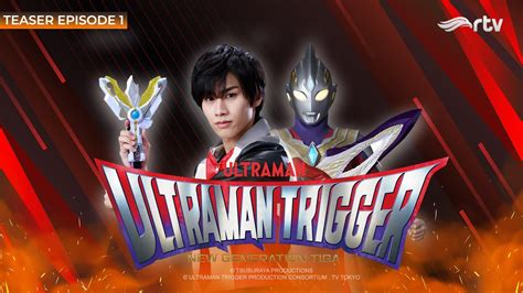 Teaser Ultraman Trigger RTV Episode 1 YouTube