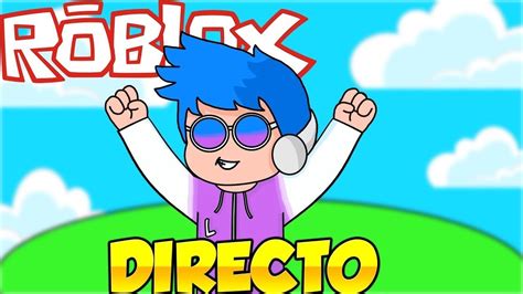 Roblox En Directo Con Subscriptores Jugando Juegos Random De