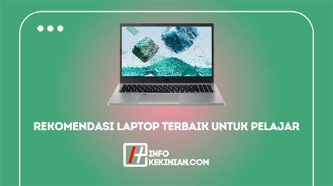 8 Rekomendasi Laptop Terbaik Untuk Pelajar Di Tahun 2022