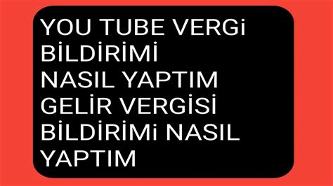 You Tube Vergi Bild Rim N Nasil Yapt M Gel R Verg S B Ld R M Sosyal