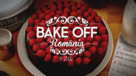 Au Mai Ramas 5 Zile Bake Off Romania Cea Mai Dulce Competitie