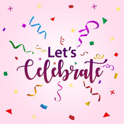 Premium Vector Lets Celebrate Premium Vector Illustration