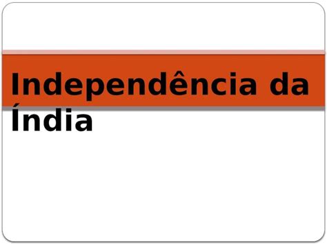 Pptx Independ Ncia Da Ndia Dokumen Tips