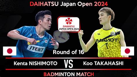 Kenta NISHIMOTO JPN Vs Koo TAKAHASHI JPN Japan Open 2024