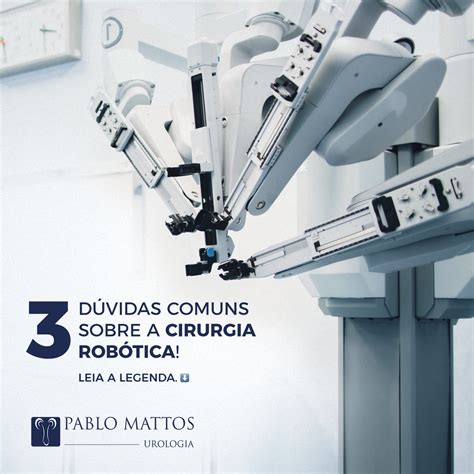 3 dúvidas comuns sobre a cirugia robótica Dr Pablo Mattos Médico