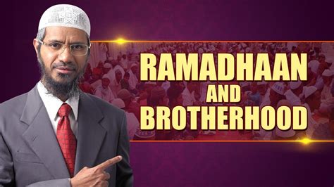 Ramadhaan And Brotherhood Dr Zakir Naik YouTube