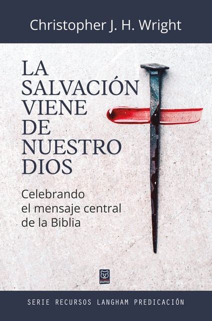 La Salvaci N Viene De Nuestro Dios Celebrando El Mensaje Central De La