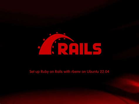 Set Up Ruby On Rails With Rbenv On Ubuntu 22 04 OrcaCore