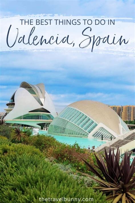 Best Things To Do Valencia Spain The Travelbunny