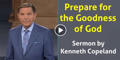 Kenneth Copeland June Watch Sermon Prepare For The Goodness