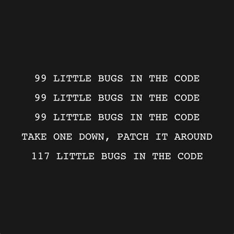 99 Bugs In The Code Computer Programmer Programmer Humor