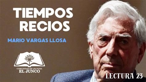 TIEMPOS RECIOS de Mario Vargas Llosa VIGÉSIMA TERCERA LECTURA CDL