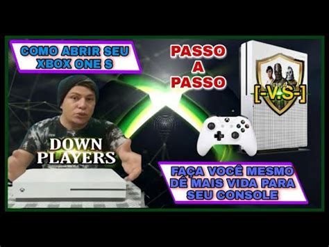 Como Abrir Seu Xbox One S E Fazer A Limpeza Passo A Passo Youtube