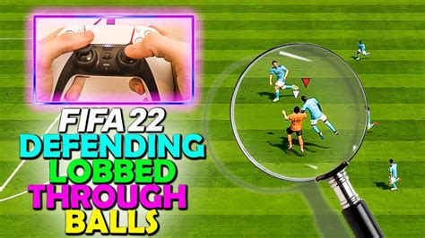 How To Defend Against Lobbed Through Balls In Fifa 22 Fifa 22