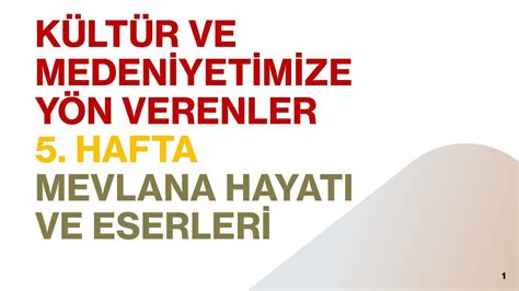 Kültür Ve Medeniyetimize Yön Verenler Seçmeli Dersi 5 Hafta Mevlana