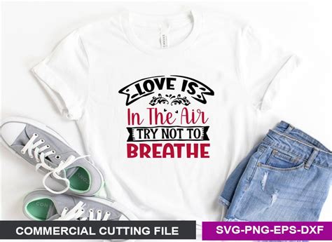 Love Is In The Air Try Not To Breathe Svg Buy T Shirt Designs