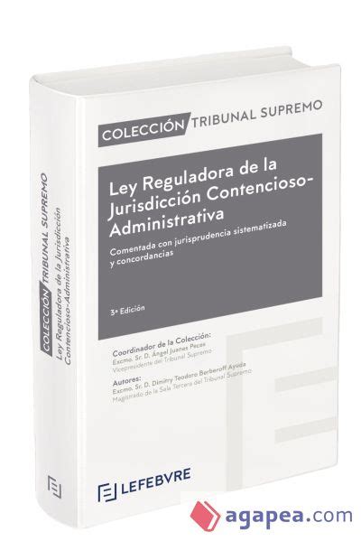 Ley Reguladora De La Jurisdiccion Contencioso Administrativa 3ª Edc Lefebvre El Derecho