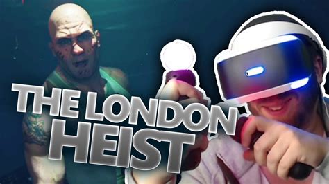 The London Heist Vr Worlds Mit Playstation Vr Youtube