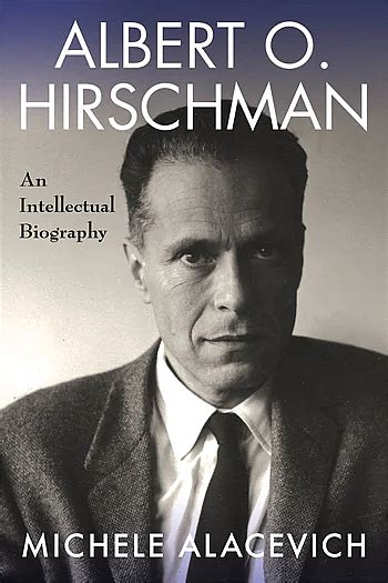 Albert O Hirschman An Intellectual Biography Ideas Institute For