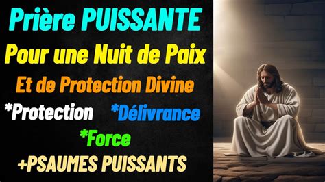 Prière PUISSANTE pour une Nuit de Paix et de Protection Divine Force