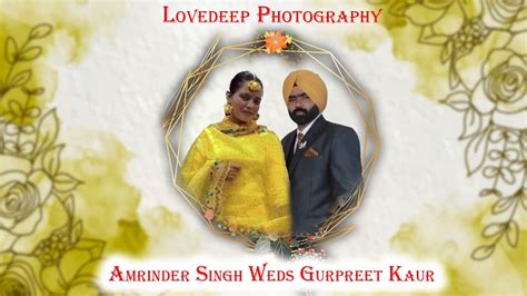 Amrinder Singh Weds Gurpreet Kaur Wedding Ceremony Lovedeep