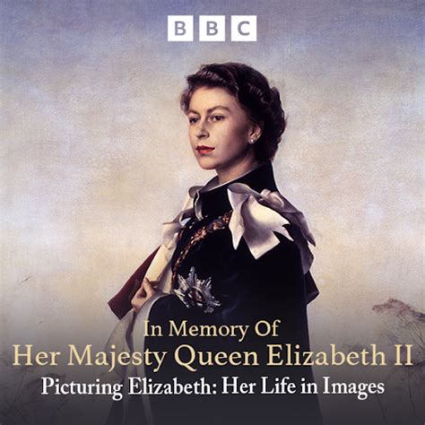 In Memory Of Her Majesty Queen Elizabeth Ii Picturing Elizabeth Her Life In Images Tv On