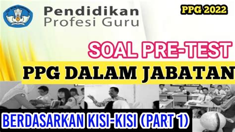 Soal Pretes Ppg Dalam Jabatan Sesuai Kisi Kisi Part Youtube