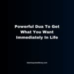 Powerful Dua To Get What You Want Immediately In Life