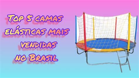 Top 5 camas elásticas mais vendidas no Brasil brasil mais top5