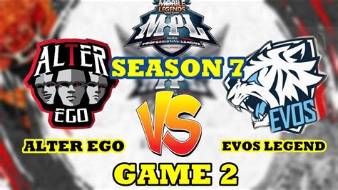 MPL SEASON 7 PEMBATAIAN EVOS LEGEND VS ALTER EGO GAME 2 WEEK 4 DAY