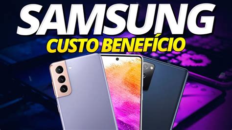 OS 5 MELHORES CELULARES CUSTO BENEFÍCIO SAMSUNG YouTube