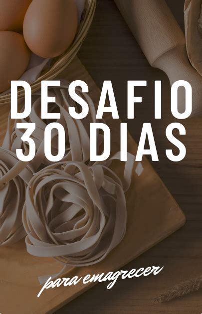 Desafio De 30 Dias Para Emagrecimento Saudável Como Transformar Seu Corpo E Sua Vida