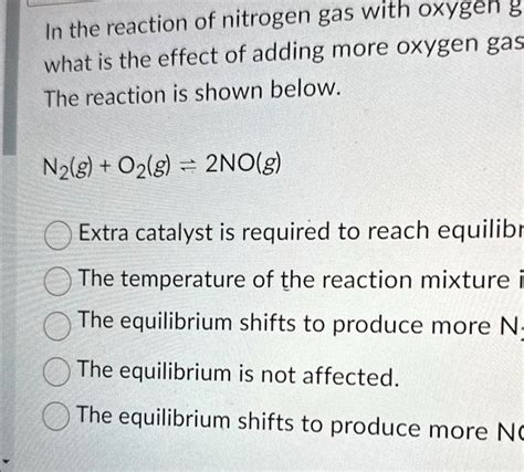 Solved In The Reaction Of Nitrogen Gas With Oxygen Gas What Is The