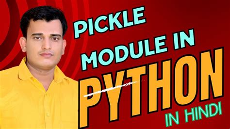 WHAT IS PICKLE MODULE PYTHON PICKLE MODULE IN HINDI WITH EXAMPLE