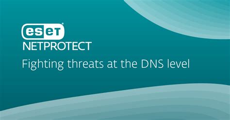 Introducing Eset Netprotect Fighting Threats At The Dns Level Eset