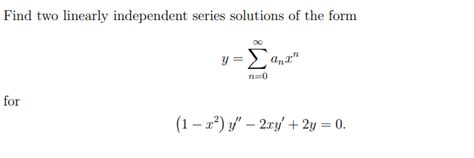 Solved Find Two Linearly Independent Series Solutions Of The Chegg