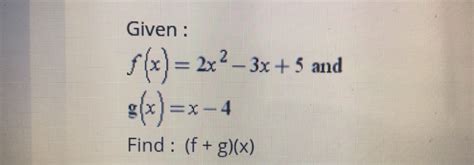 Solved Given F X 2x2 3x 5 And Ain G X Find F G X