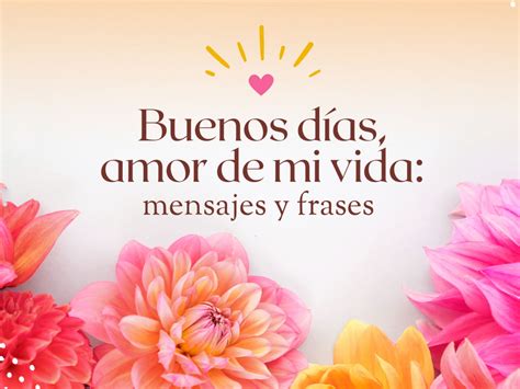 Mensajes De Buenos Días Para Enamorar Y Sorprender 🥰 Pensador